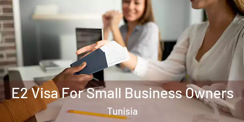  E2 Visa For Small Business Owners Tunisia
