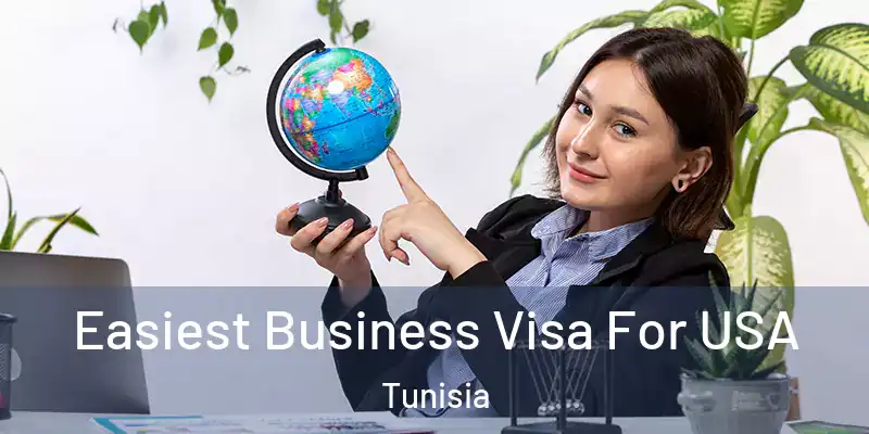  Easiest Business Visa For USA Tunisia