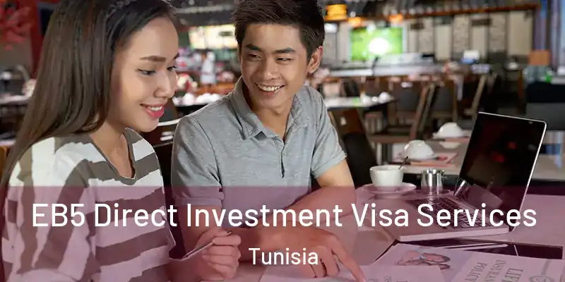  EB5 Direct Investment Visa Services Tunisia