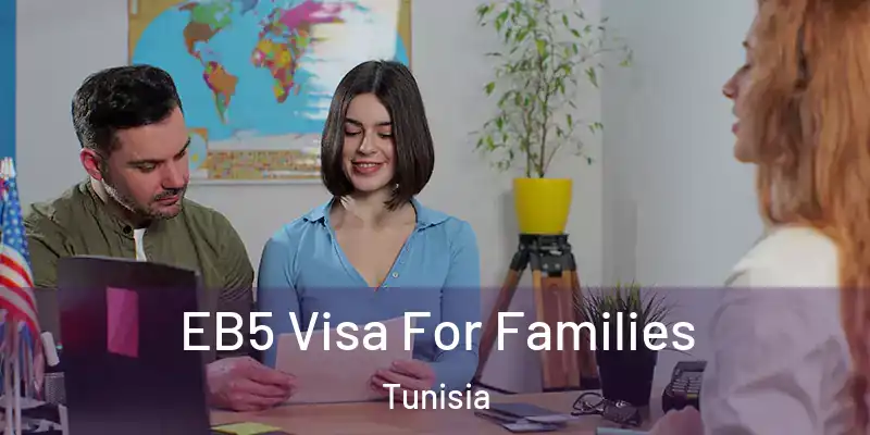  EB5 Visa For Families Tunisia