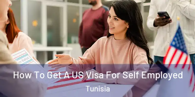  How To Get A US Visa For Self Employed Tunisia