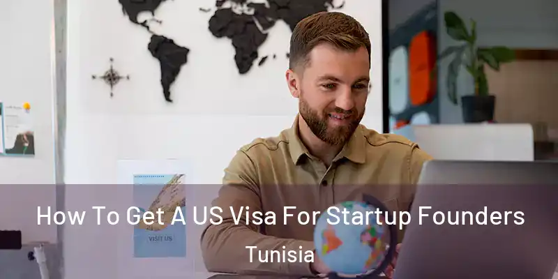  How To Get A US Visa For Startup Founders Tunisia