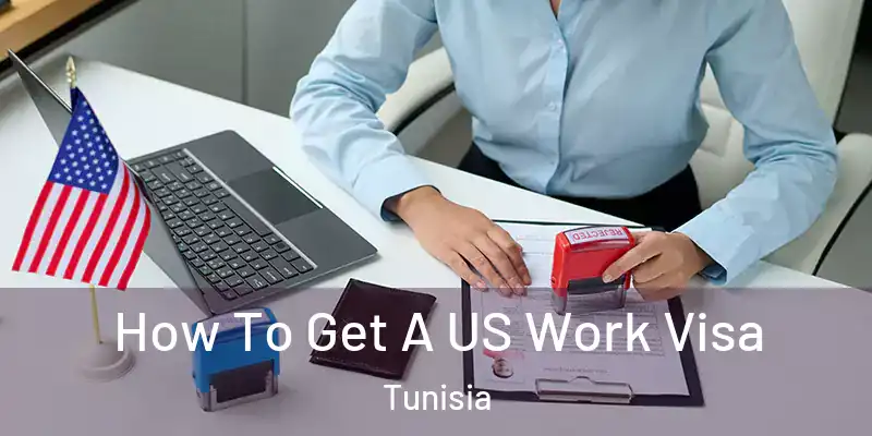  How To Get A US Work Visa Tunisia