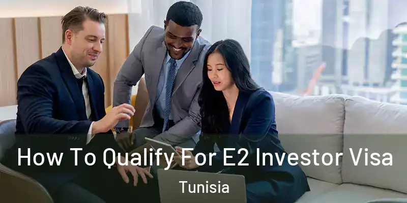  How To Qualify For E2 Investor Visa Tunisia