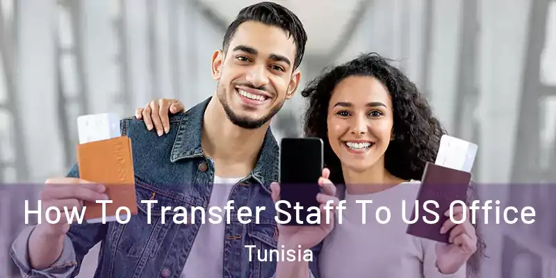  How To Transfer Staff To US Office Tunisia