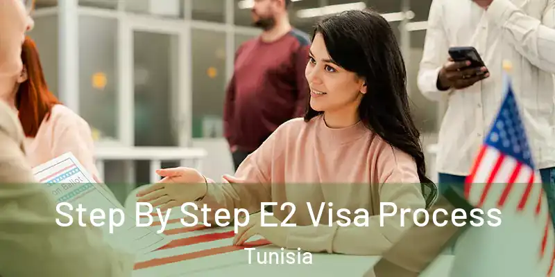  Step By Step E2 Visa Process Tunisia