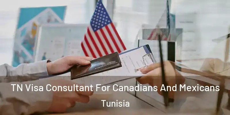  TN Visa Consultant For Canadians And Mexicans Tunisia