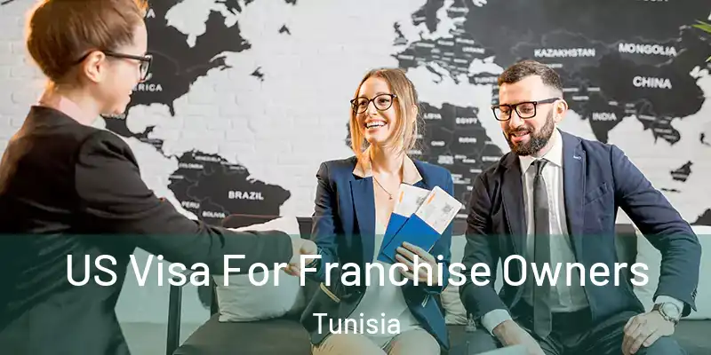  US Visa For Franchise Owners Tunisia