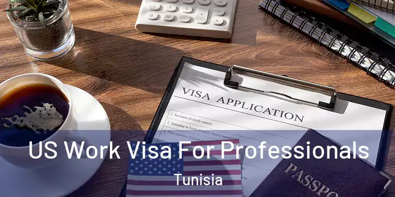  US Work Visa For Professionals Tunisia