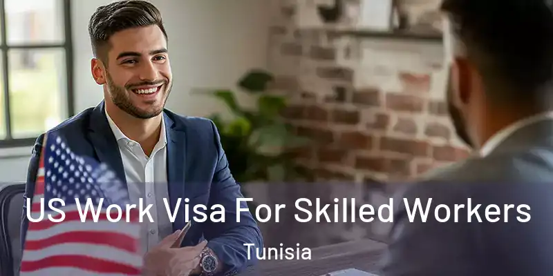  US Work Visa For Skilled Workers Tunisia